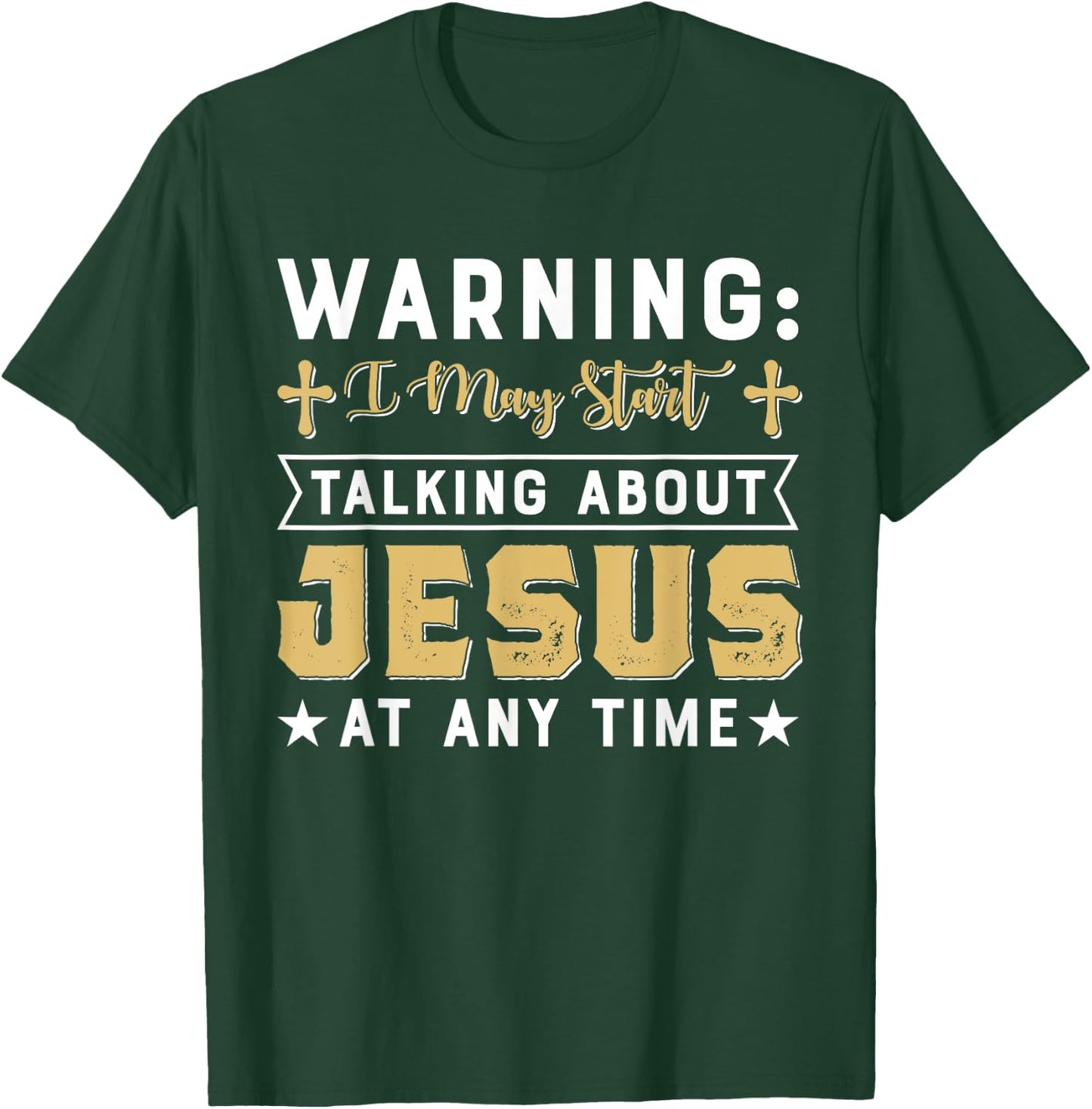 Warning I May Start Talking About Jesus At Any Time Gift T-Shirt - T-Shirt | Forest