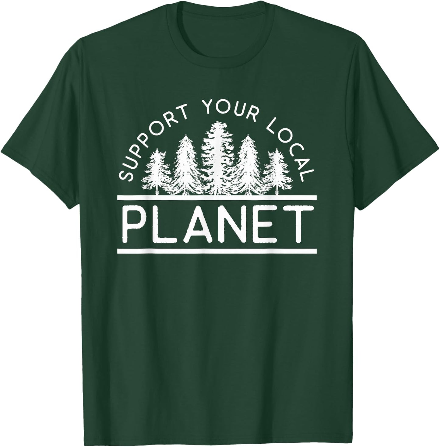 Support Your Local Planet | Global Climate Strike T-Shirt - T-Shirt | Forest
