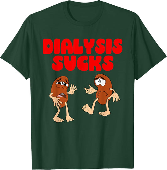 Dialysis Sucks - Kidney Renal Failure Patient T-Shirt - T-Shirt | Forest