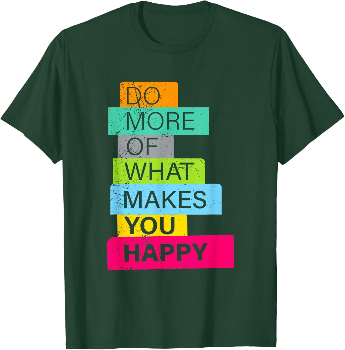 Make more what makes you happy T-Shirt - T-Shirt | Forest