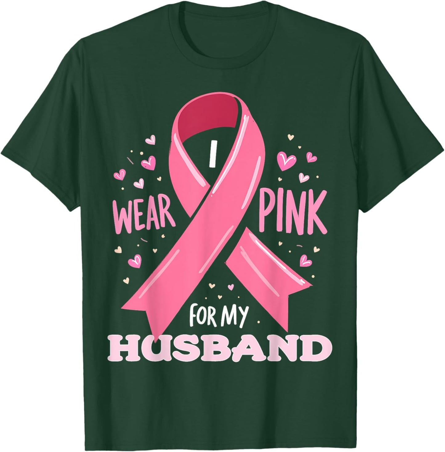I Wear Pink For My Husband Cancer Support Awareness T-Shirt - T-Shirt | Forest