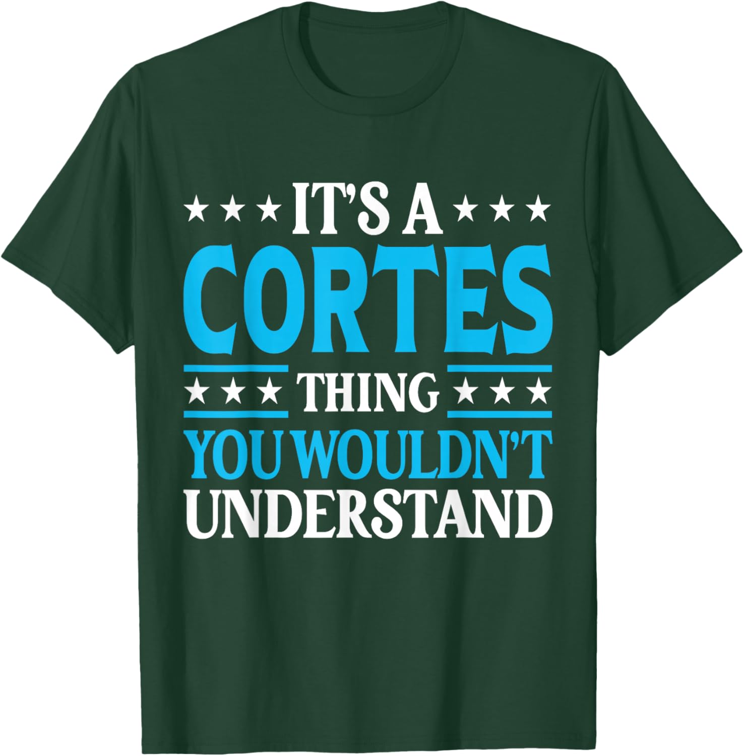 It's A Cortes Thing Surname Funny Family Last Name Cortes T-Shirt - T-Shirt | Forest