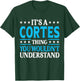 It's A Cortes Thing Surname Funny Family Last Name Cortes T-Shirt - T-Shirt | Forest