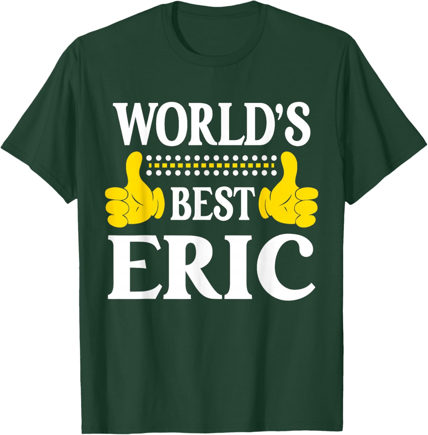 Eric Personal Name Funny First Name World's Best Eric T-Shirt - T-Shirt | Forest