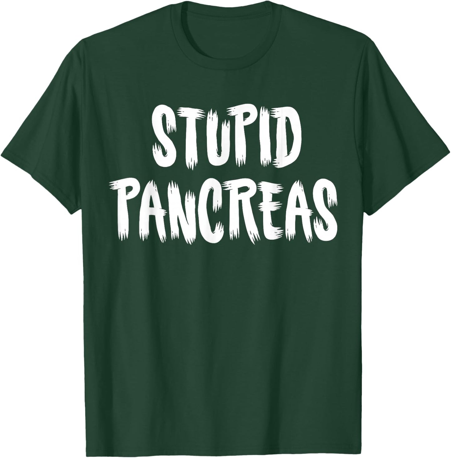 Stupid Pancreas T-Shirt - T-Shirt | Forest