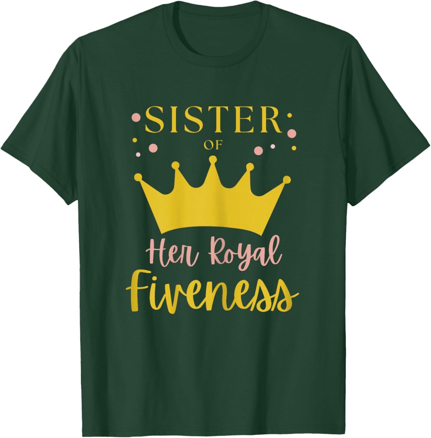 Sister Sis 5th Birthday Her Royal Fiveness Princess Matching T-Shirt - T-Shirt | Forest