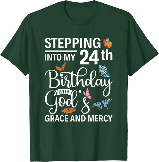 Stepping into my 24th birthday with gods grace and mercy T-Shirt - T-Shirt | Forest