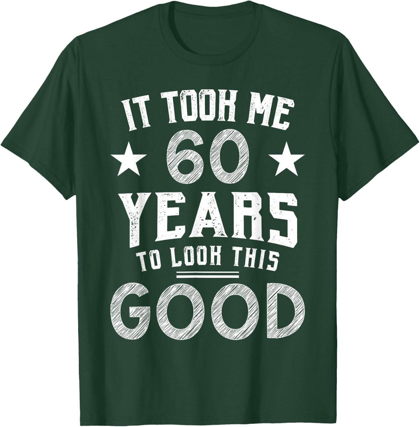 It Took Me 60 Years To Look This Good 60th Birthday Gift T-Shirt - T-Shirt | Forest