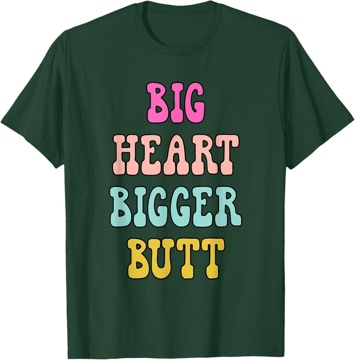 Big Heart Bigger Butt Funny Lover Apparel T-Shirt - T-Shirt | Forest