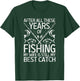 After All These Years Of Fishing My Wife Is Still Best Catch T-Shirt - T-Shirt | Forest