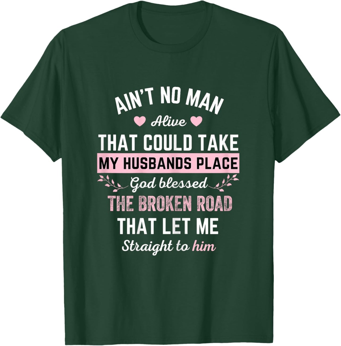 Ain't no man alive that could take my husband's place god T-Shirt - T-Shirt | Forest