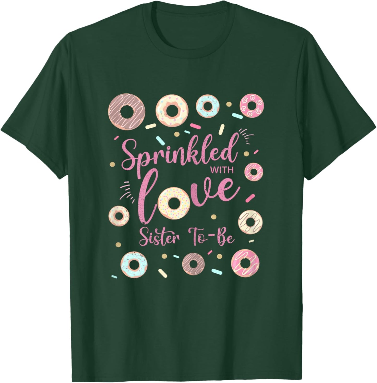 Sister Sprinkled With Love Baby Shower Donut Family T-Shirt - T-Shirt | Forest