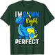 I'm down right perfect Dinosaur Down Syndrome Awareness T-Shirt - T-Shirt | Forest