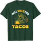 Will Weld For Tacos T-Shirt - T-Shirt | Forest