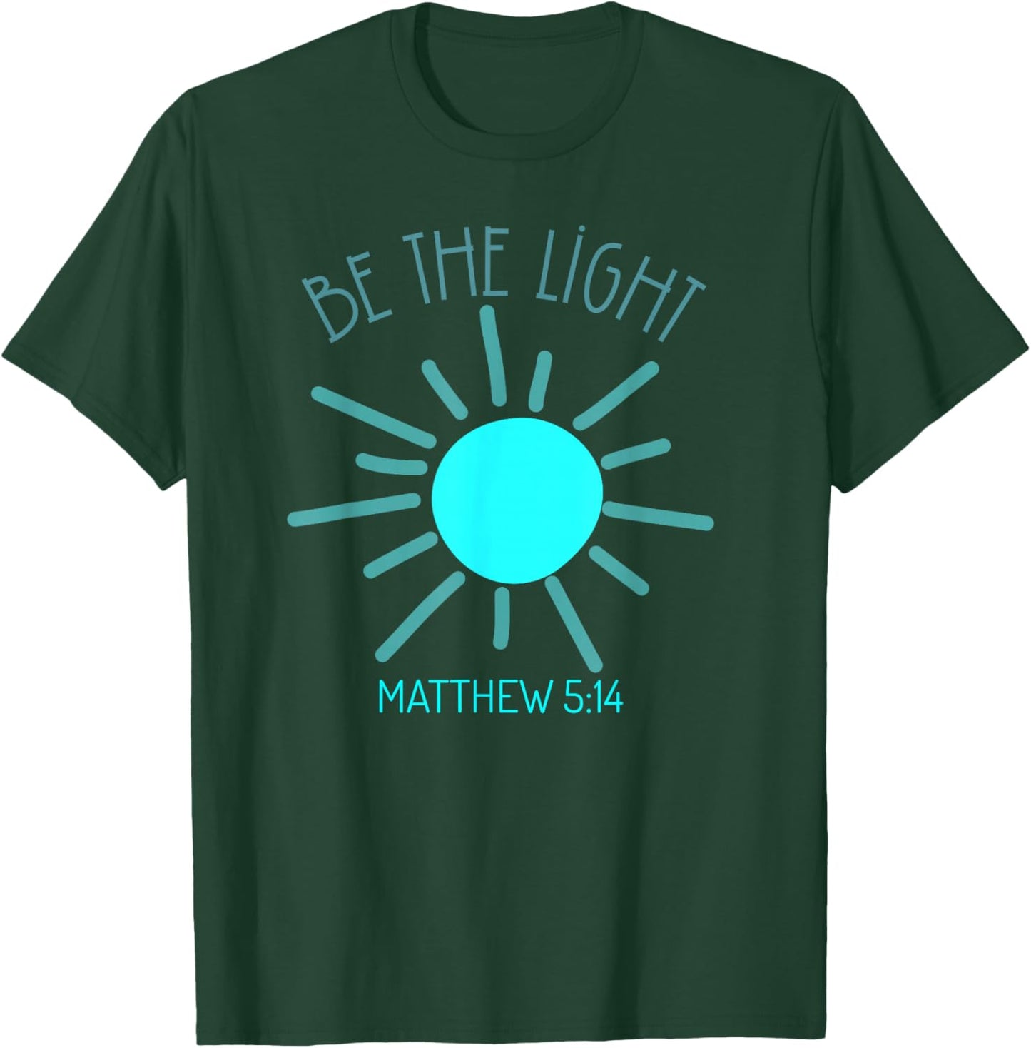 Be The Light Faith Religious Jesus Christian Men Women T-Shirt - T-Shirt | Forest