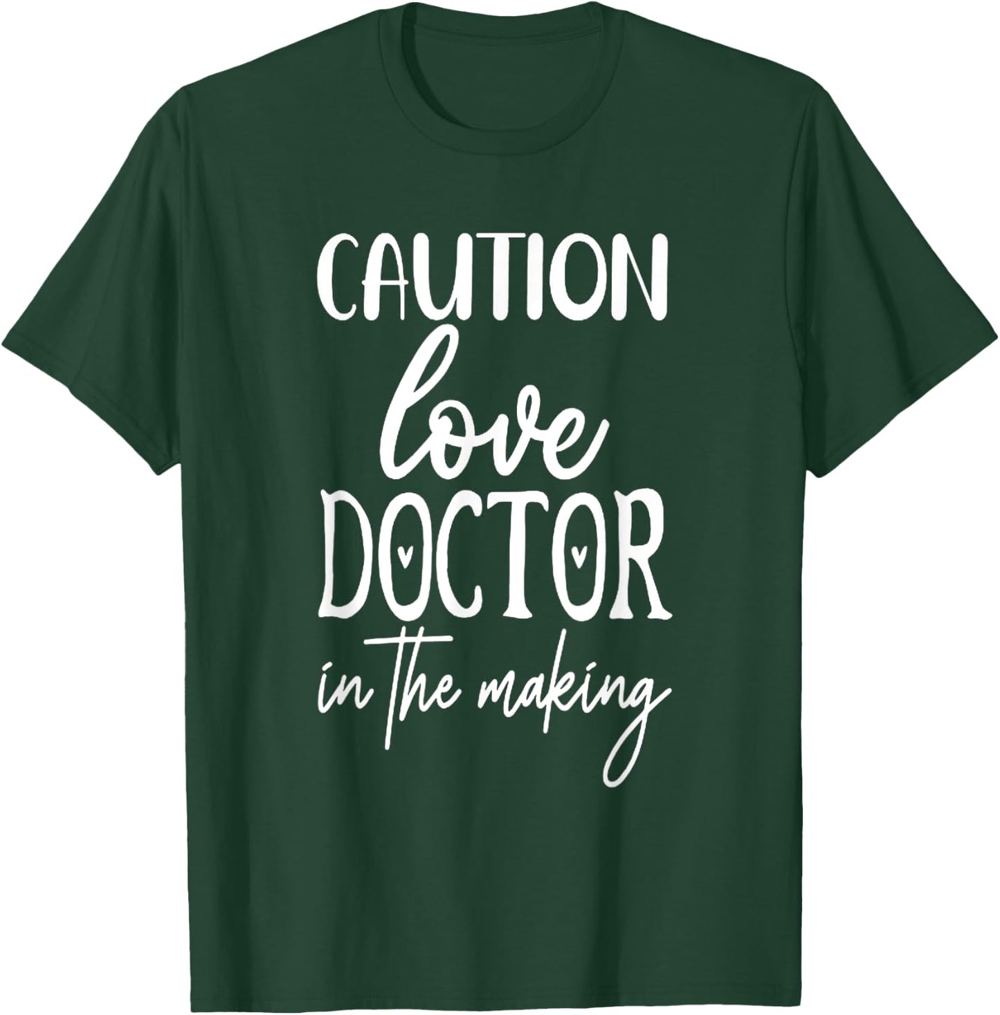 Caution Love Doctor In The Making T-Shirt - T-Shirt | Forest