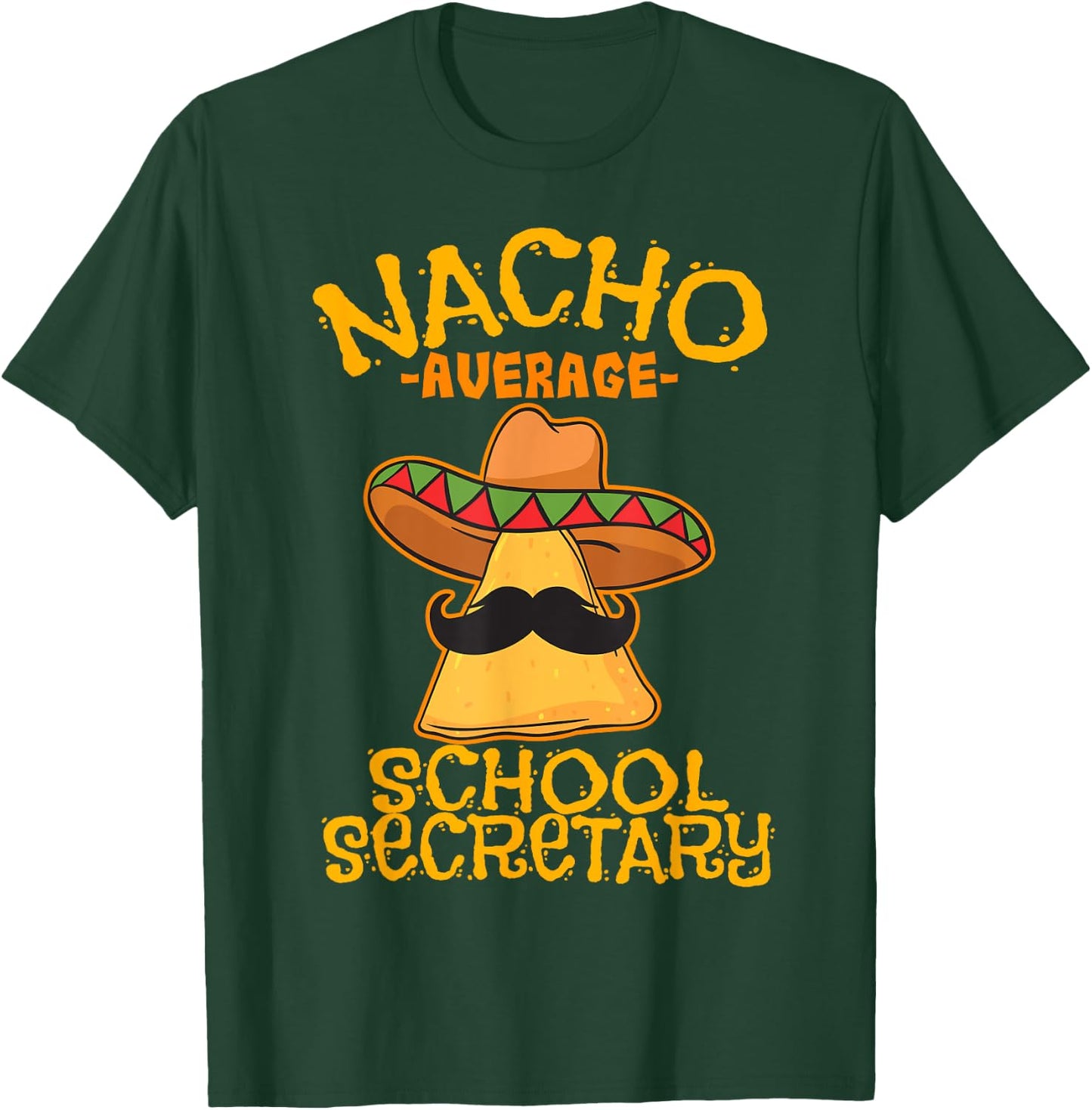 Nacho Average School Secretary Assistant Cinco de Mayo T-Shirt - T-Shirt | Forest