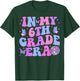 In My 6th Grade Era Back To School Sixth Grade Teacher T-Shirt - T-Shirt | Forest