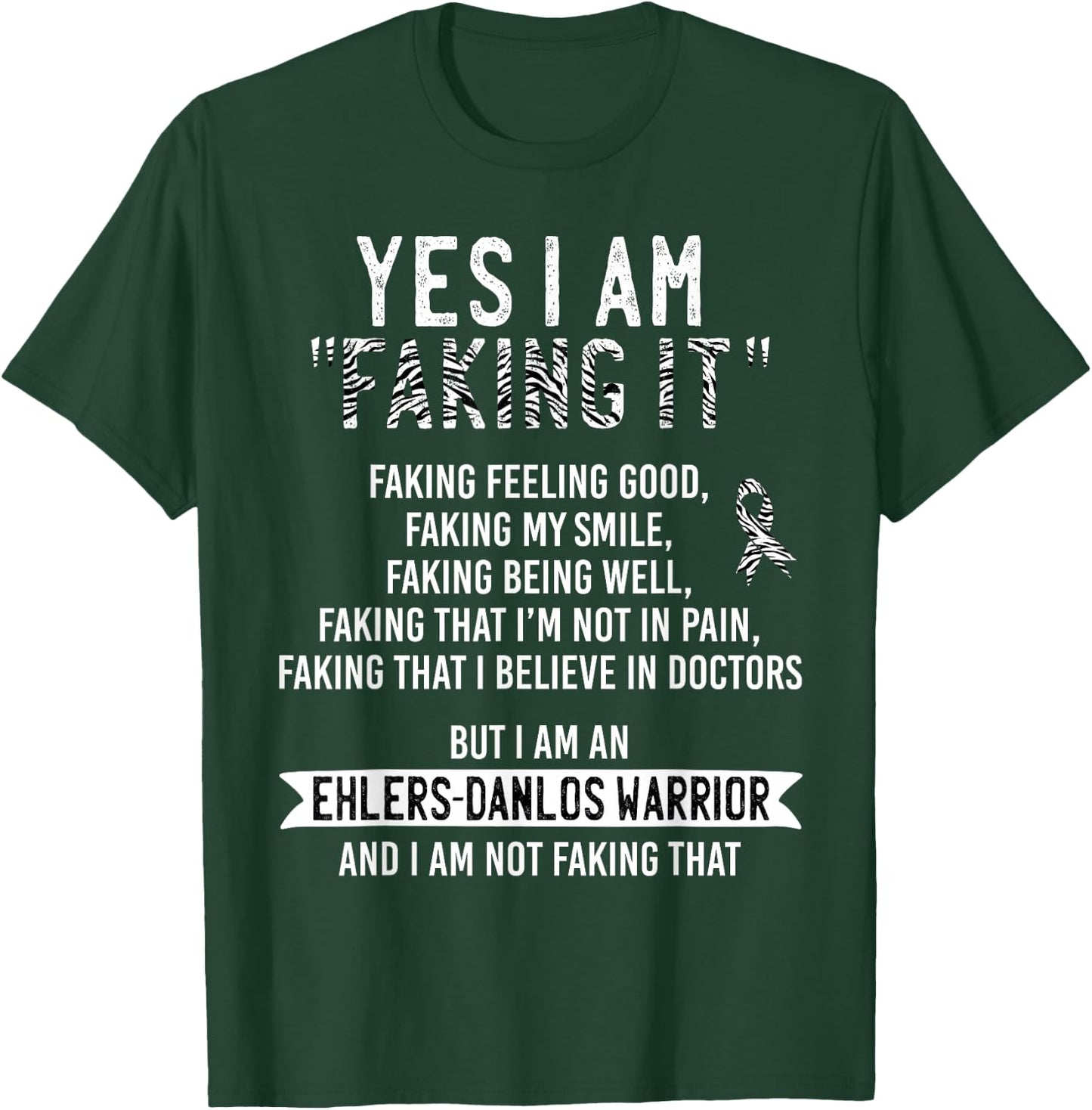 Faking It Ehlers-Danlos Syndrome EDS Awareness Zebra Ribbon T-Shirt - T-Shirt | Forest