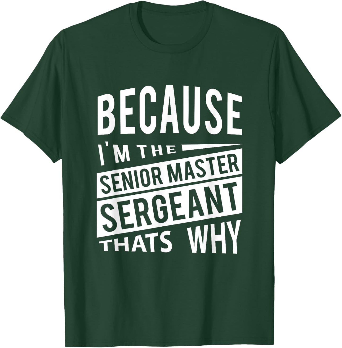 Because I'm The Senior Master Sergeant SMSgt - That's NCO T-Shirt - T-Shirt | Forest