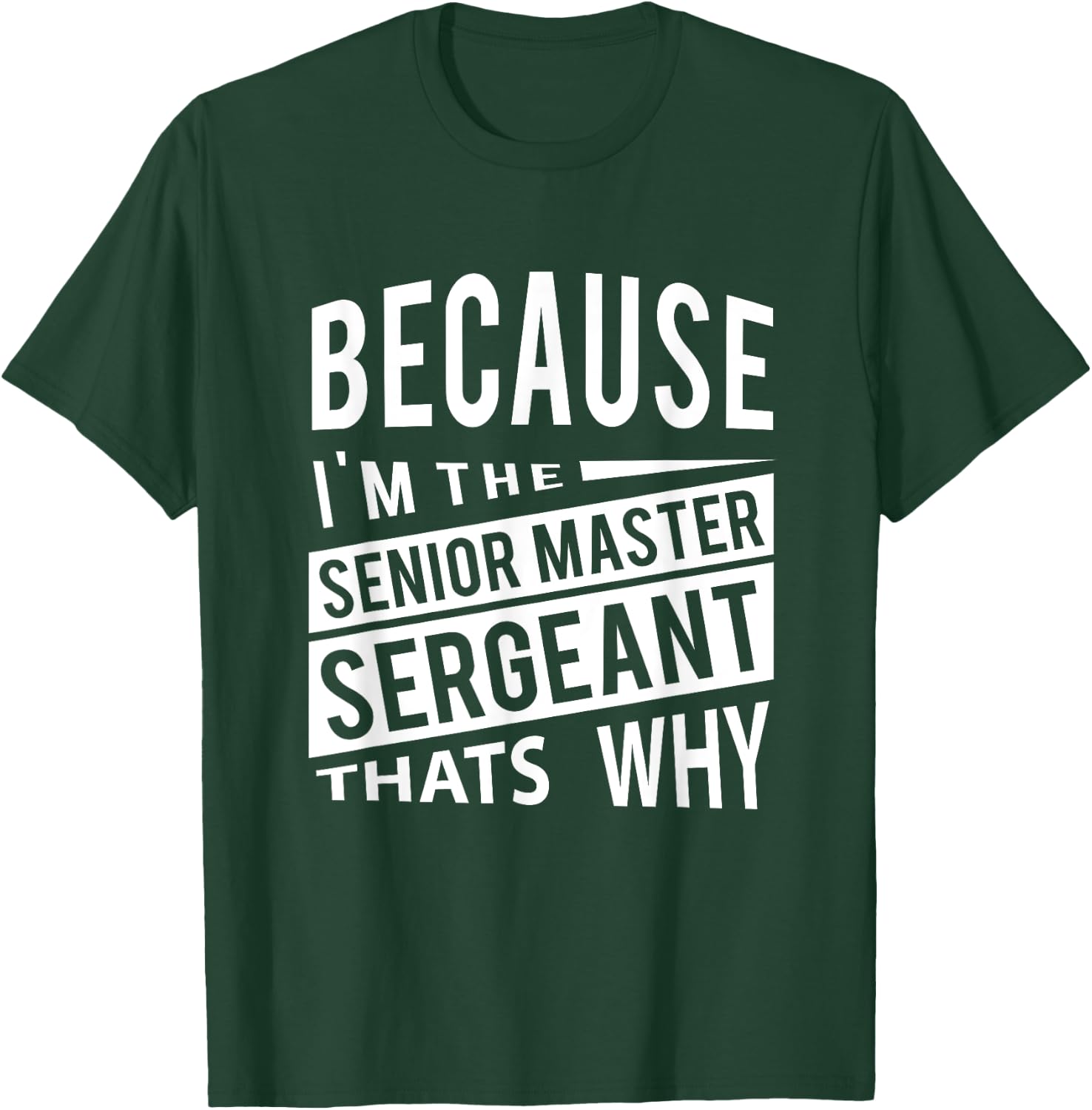 Because I'm The Senior Master Sergeant SMSgt - That's NCO T-Shirt - T-Shirt | Forest