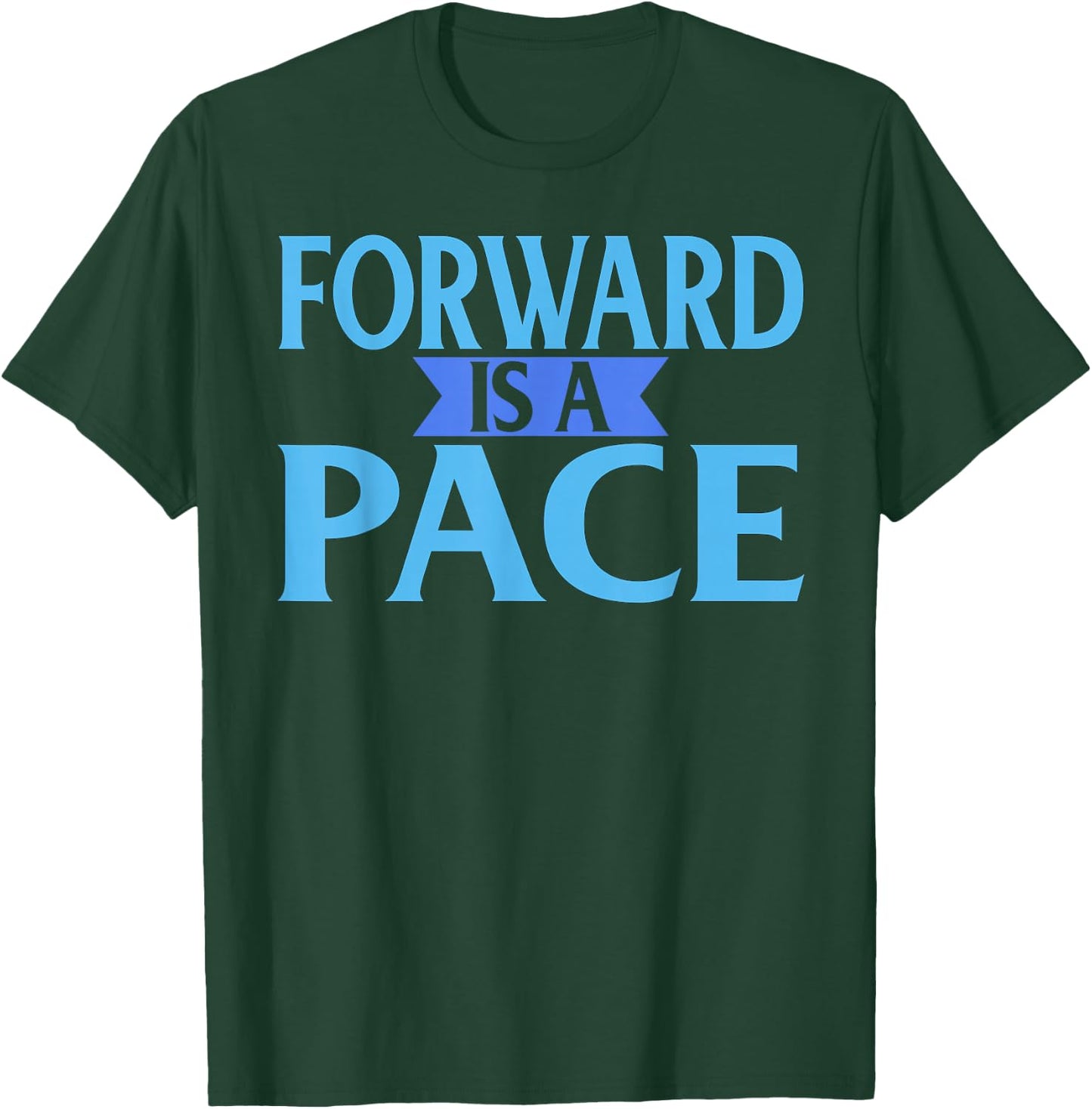 Forward Is A Pace Slow Running Funny Runner T-Shirt - T-Shirt | Forest