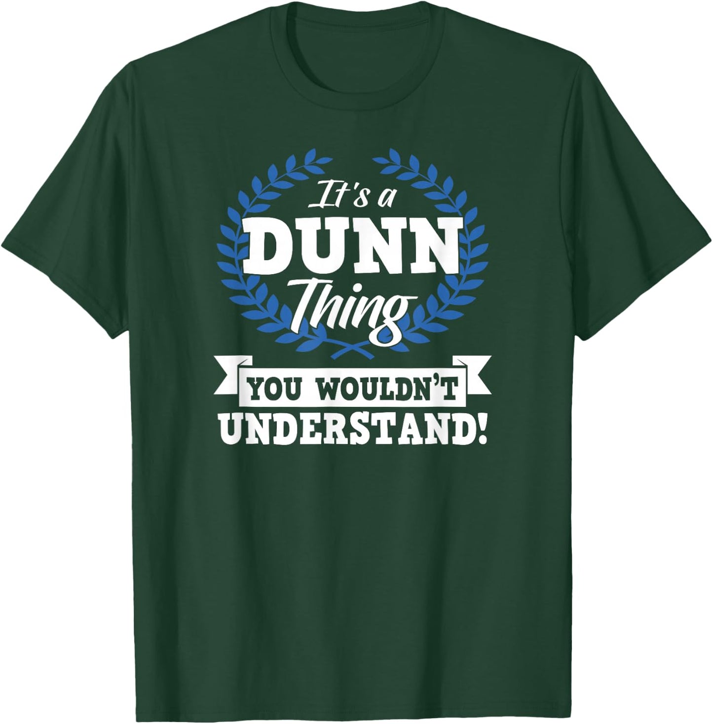 It's A Dunn Thing You Wouldn't Understand Name T-Shirt - T-Shirt | Forest