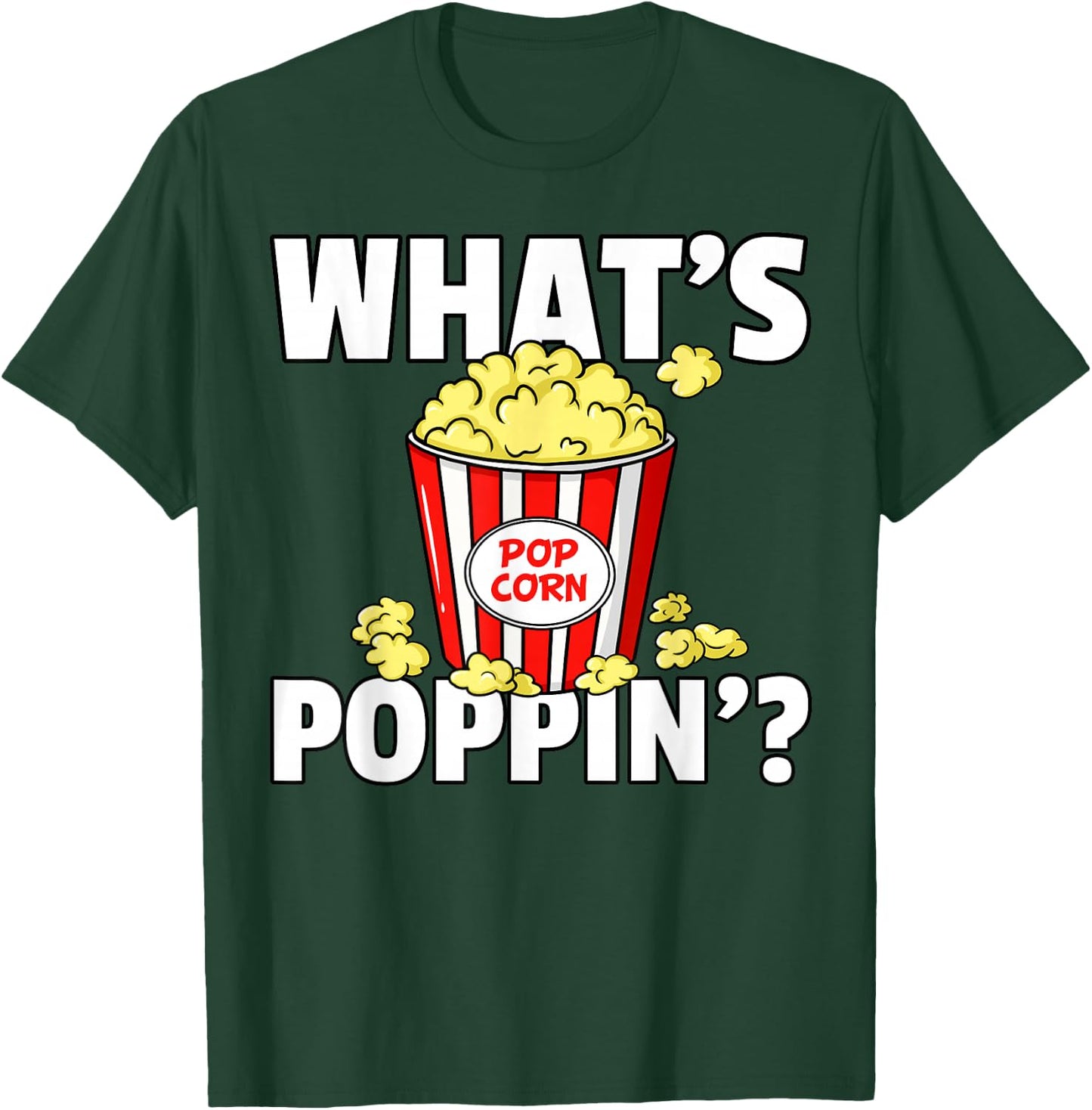 What's Poppin' Popcorn Gift Cinema Movie Snack T-Shirt - T-Shirt | Forest