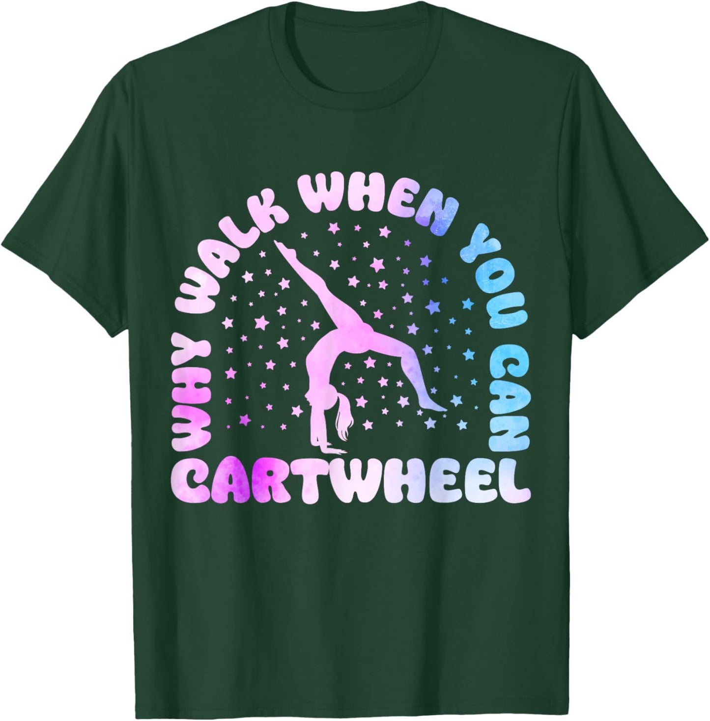 Why Walk When You Can Cartwheel Funny Tumbling Girl T-Shirt - T-Shirt | Forest