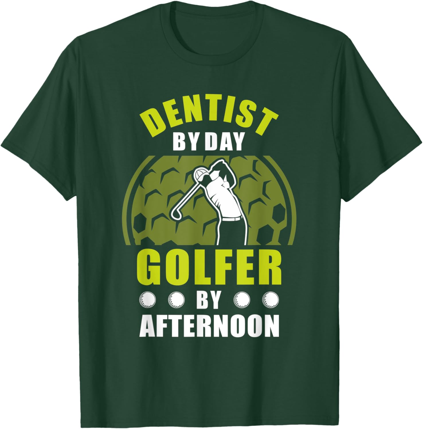 Dentist By Day Golfer By Afternoon Golfing Golf T-Shirt - T-Shirt | Forest