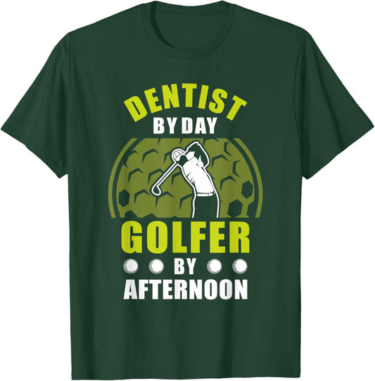 Dentist By Day Golfer By Afternoon Golfing Golf T-Shirt - T-Shirt | Forest
