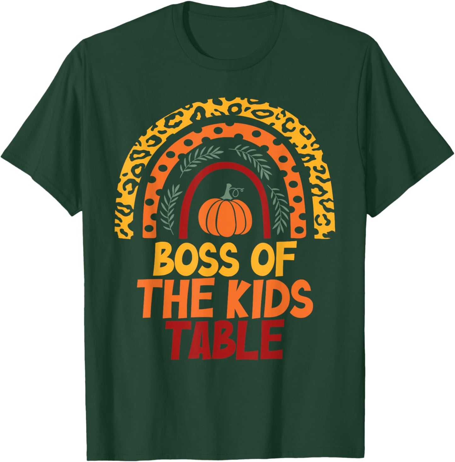 Rainbow Thanksgiving Kids or Adults Boss of the Kids Table T-Shirt - T-Shirt | Forest
