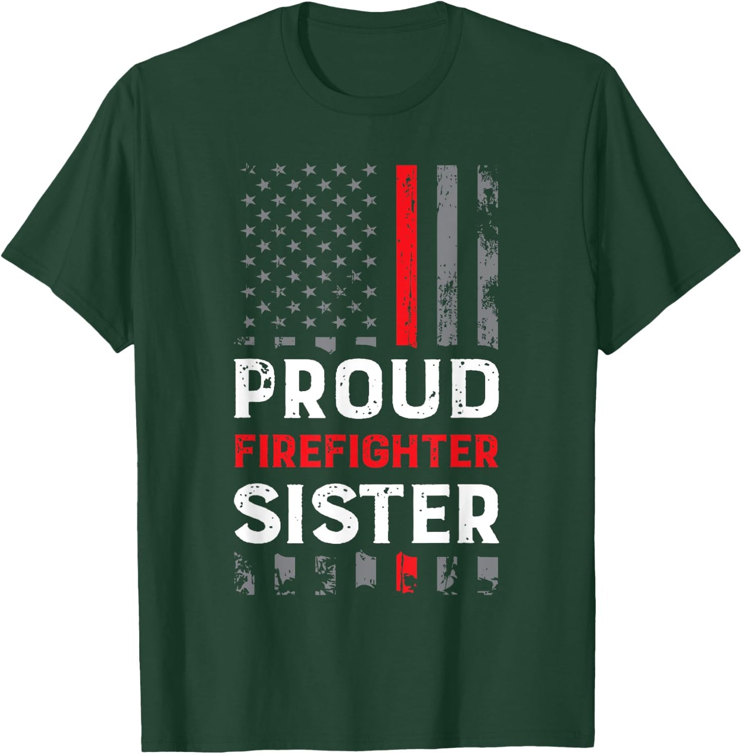 Proud Firefighter Sister Shirt for Support of Sister Brother T-Shirt - T-Shirt | Forest