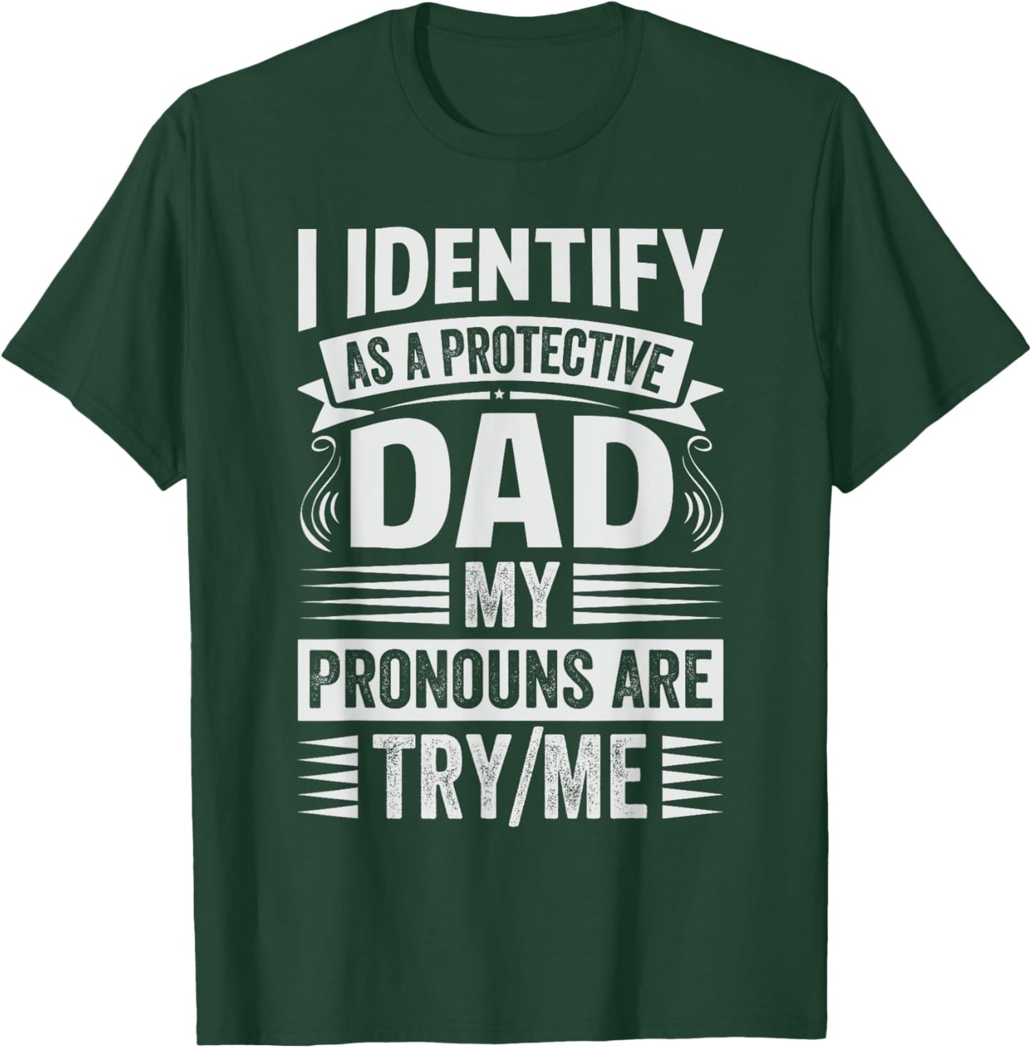 Funny Cool Dad Sarcastic Father - Family Reunion I Identify As A Protective Dad My Pronouns Are Try/Me Black Small T-Shirt - T-Shirt | Forest