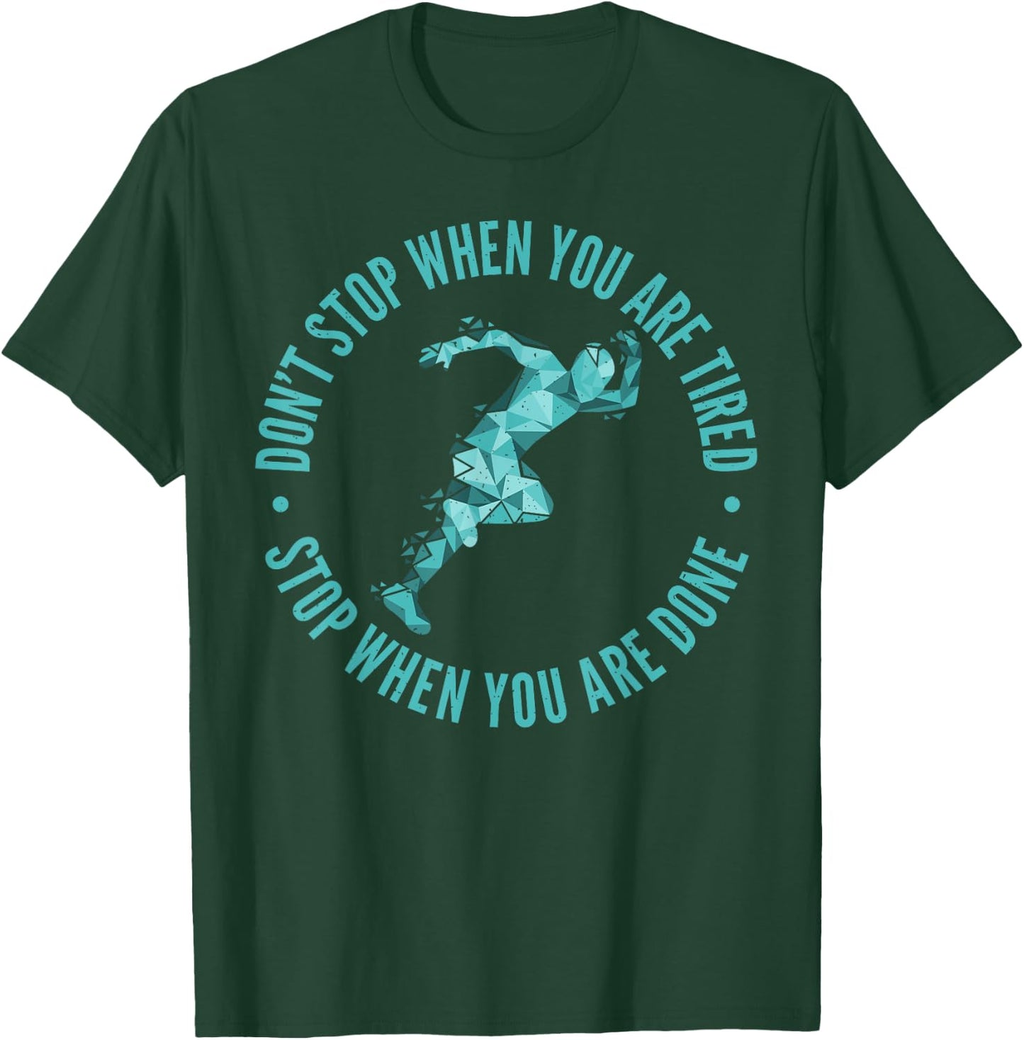 Dont Stop when you are tired stop when you are done Marathon T-Shirt - T-Shirt | Forest