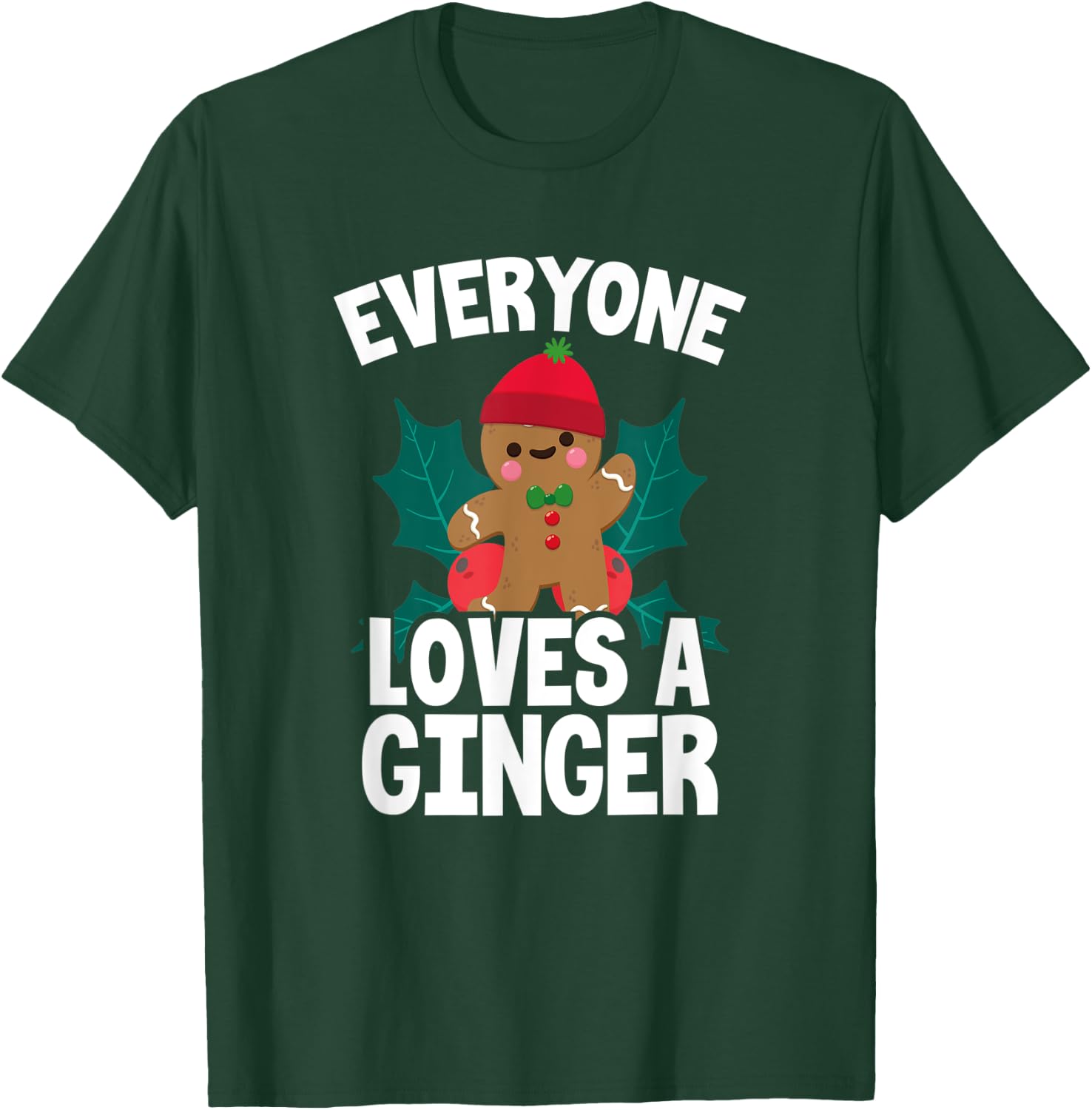 Everyone Loves A Ginger Christmas Gingerbread Man Cookie T-Shirt - T-Shirt | Forest