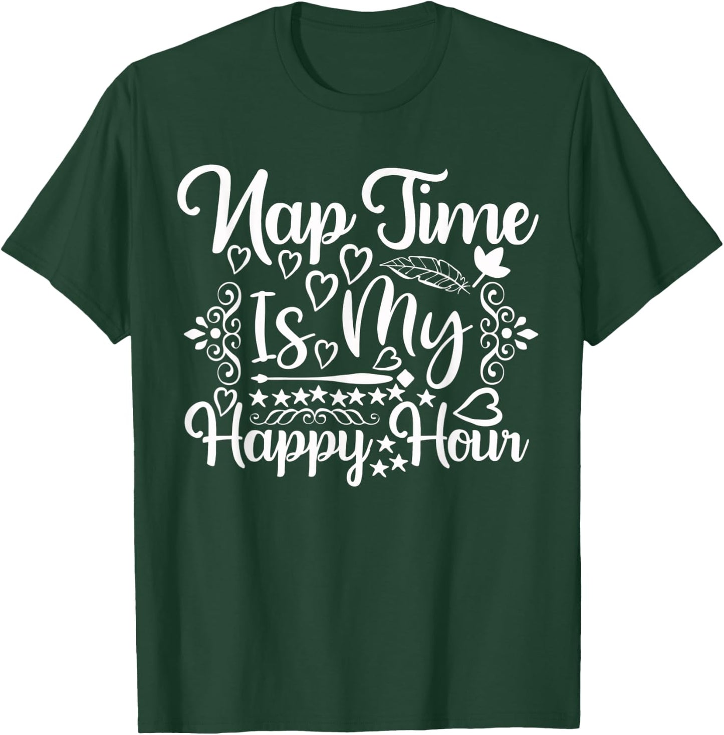 Nap Time is My Happy Hour - Funny Napping Mom T-Shirt - T-Shirt | Forest