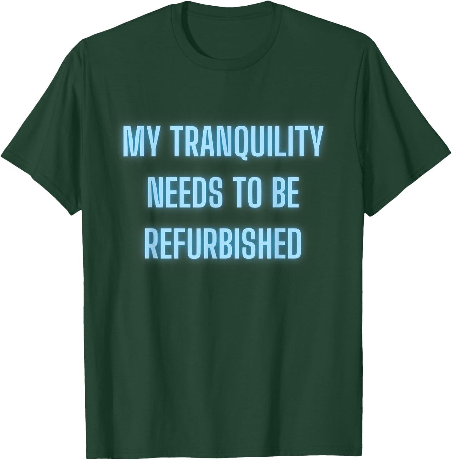 Stressed Out Anxiety My Tranquility Needs To Be Refurbished T-Shirt - T-Shirt | Forest