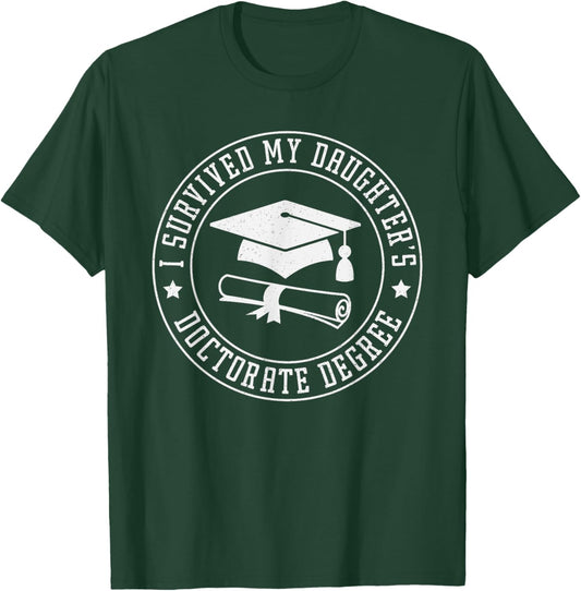 I Survived My Daughters Doctorate Degree, Proud Mom Dad T-Shirt - T-Shirt | Forest