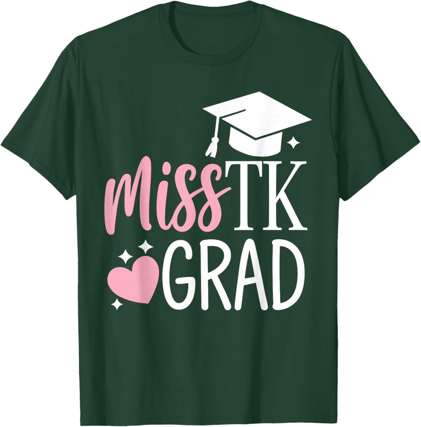 Miss TK Grad TK Graduate Transitional Kinder Graduation Girl T-Shirt - T-Shirt | Forest