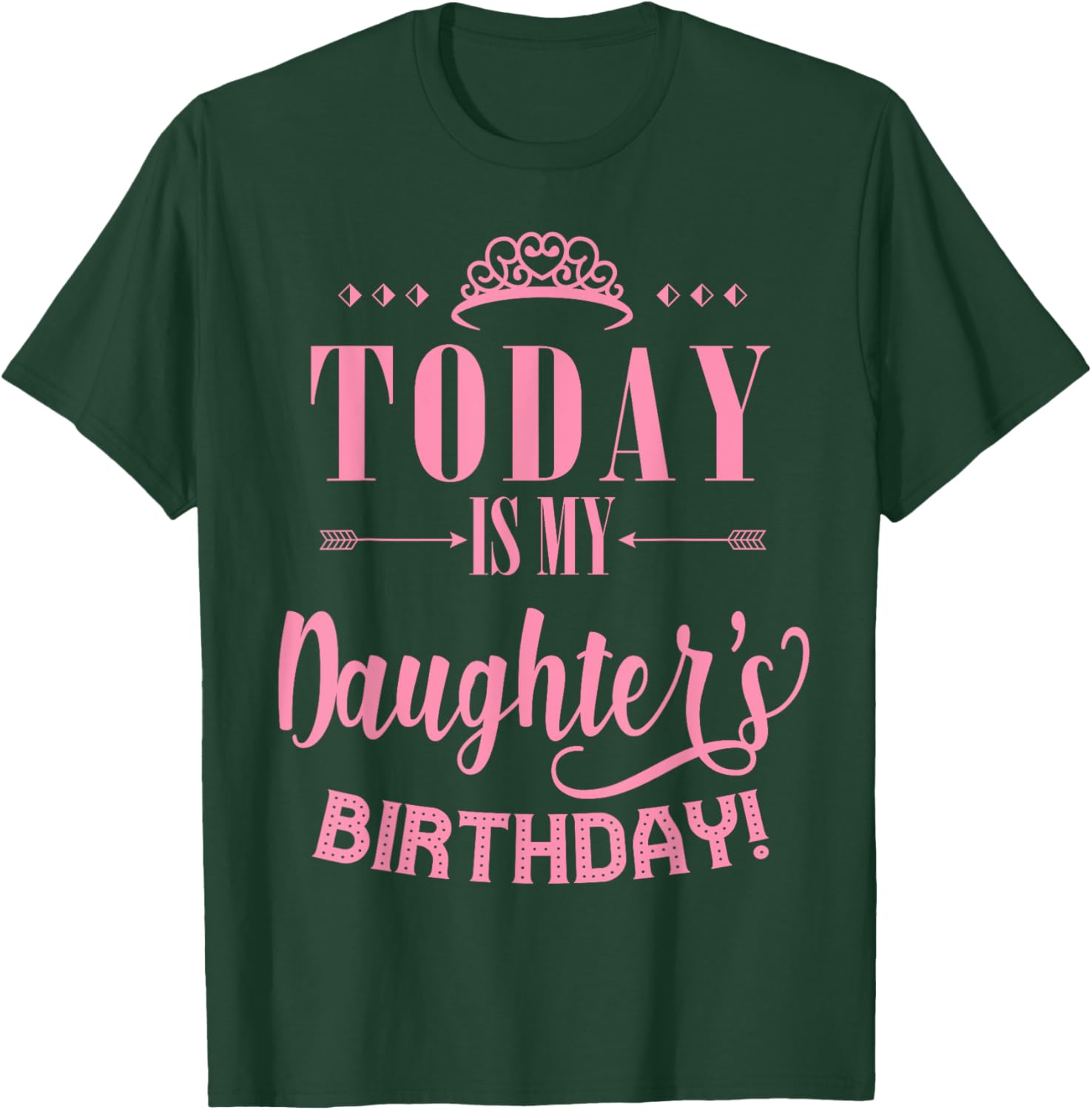 Today Is My Daughter's Birthday T-Shirt - T-Shirt | Forest