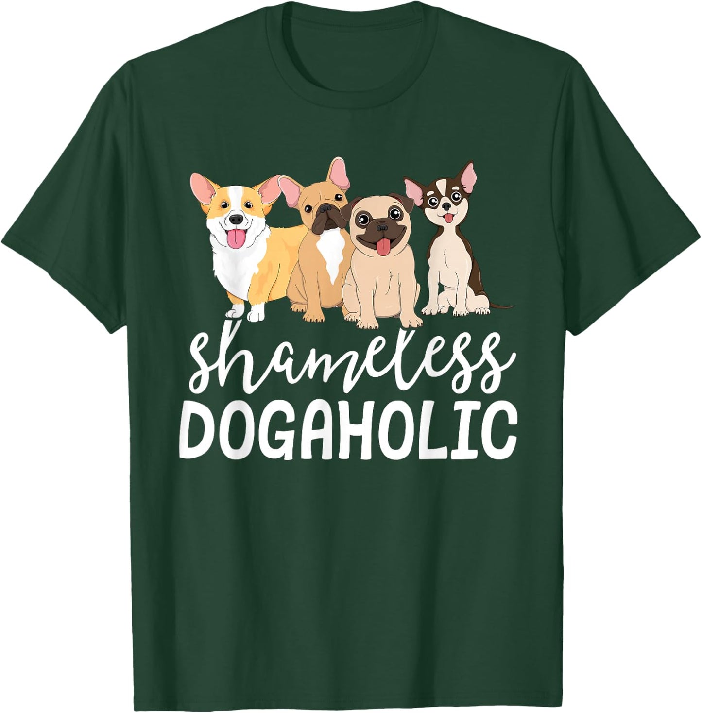 Shameless Dogaholic Vet Tech Veterinarian Puppy Dog Addict T-Shirt - T-Shirt | Forest