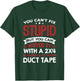 You Can't Fix Stupid But You Can Numb It With A 2x4 & Muffle T-Shirt - T-Shirt | Forest