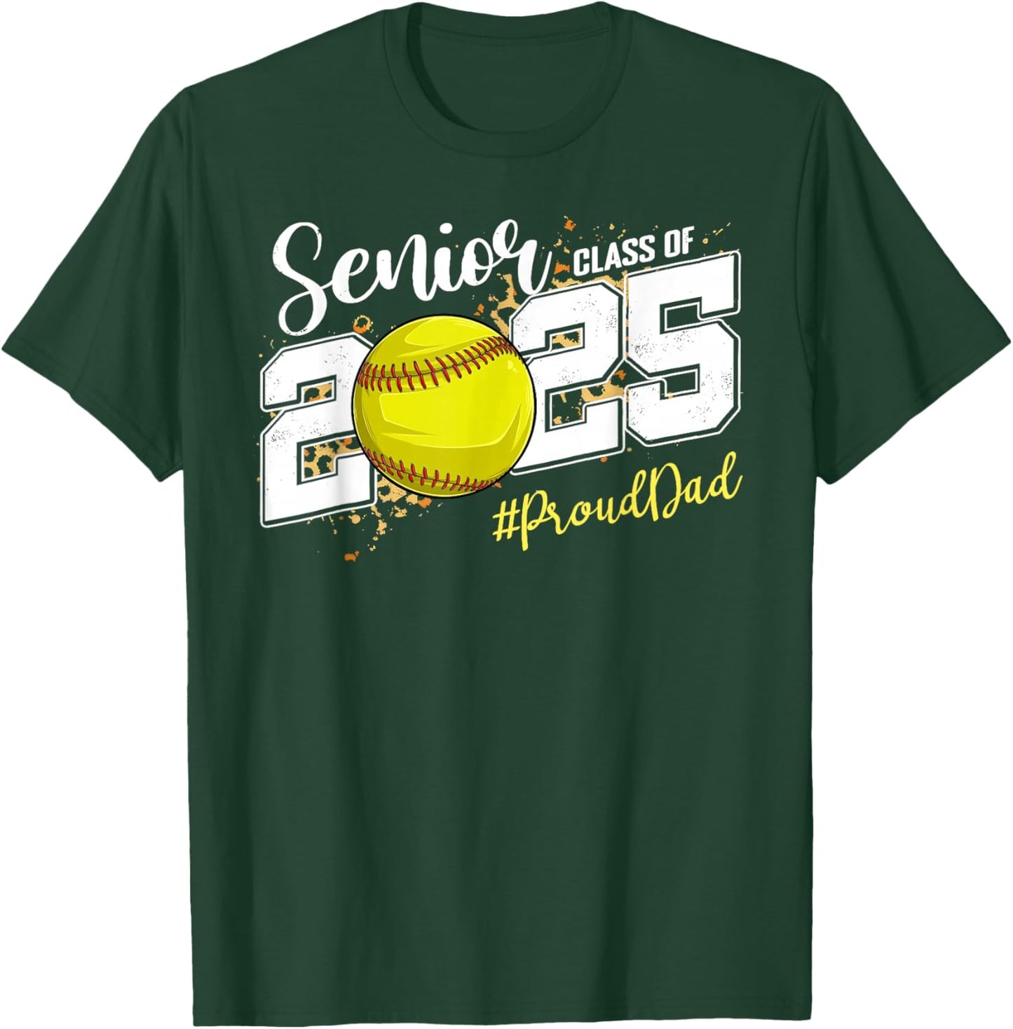 Proud Dad Of A 2025 Senior Softball Graduation T-Shirt - T-Shirt | Forest