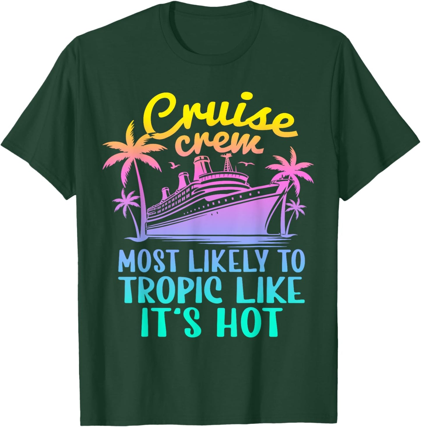 Cruise Most Likely To Tropic Like Its Hot Family Cruise 2024 T-Shirt - T-Shirt | Forest