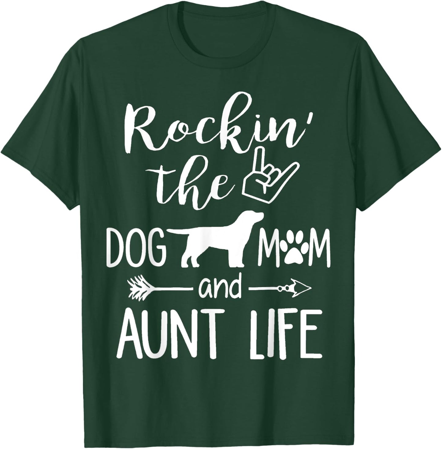 Rockin' The Dog Mom and Aunt Life mothers day gift Dog Lover T-Shirt - T-Shirt | Forest