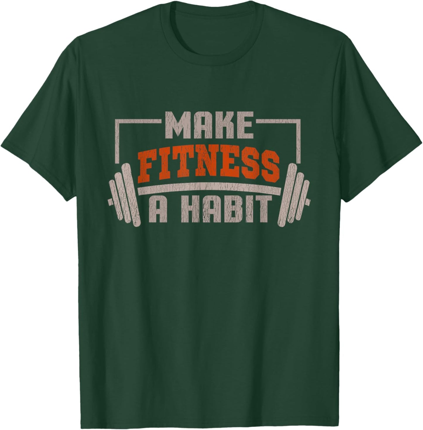 Make Fitness a Habit - Motivational Messages T-Shirt - T-Shirt | Forest