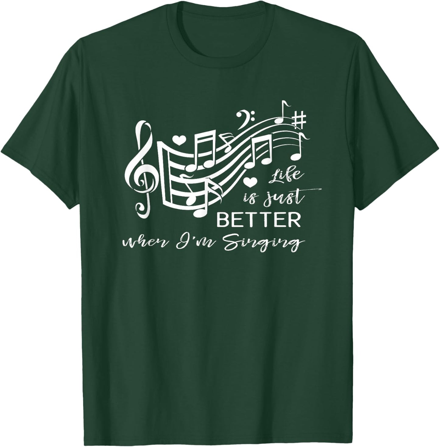 Life is just better when I'm Singing Acapella Quartet Gift T-Shirt - T-Shirt | Forest