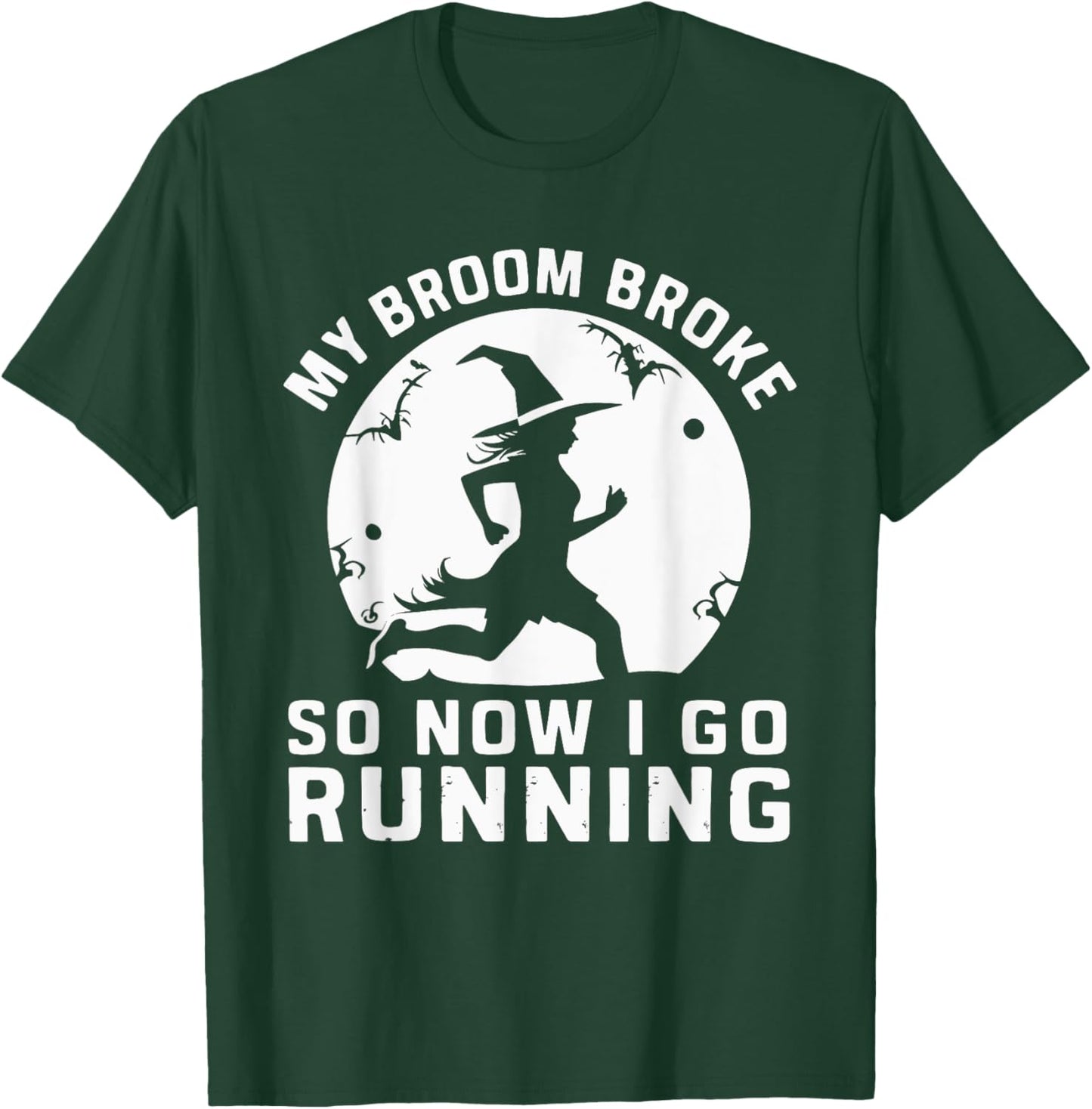 My Broom Broke So Now I Go Running T-Shirt - T-Shirt | Forest