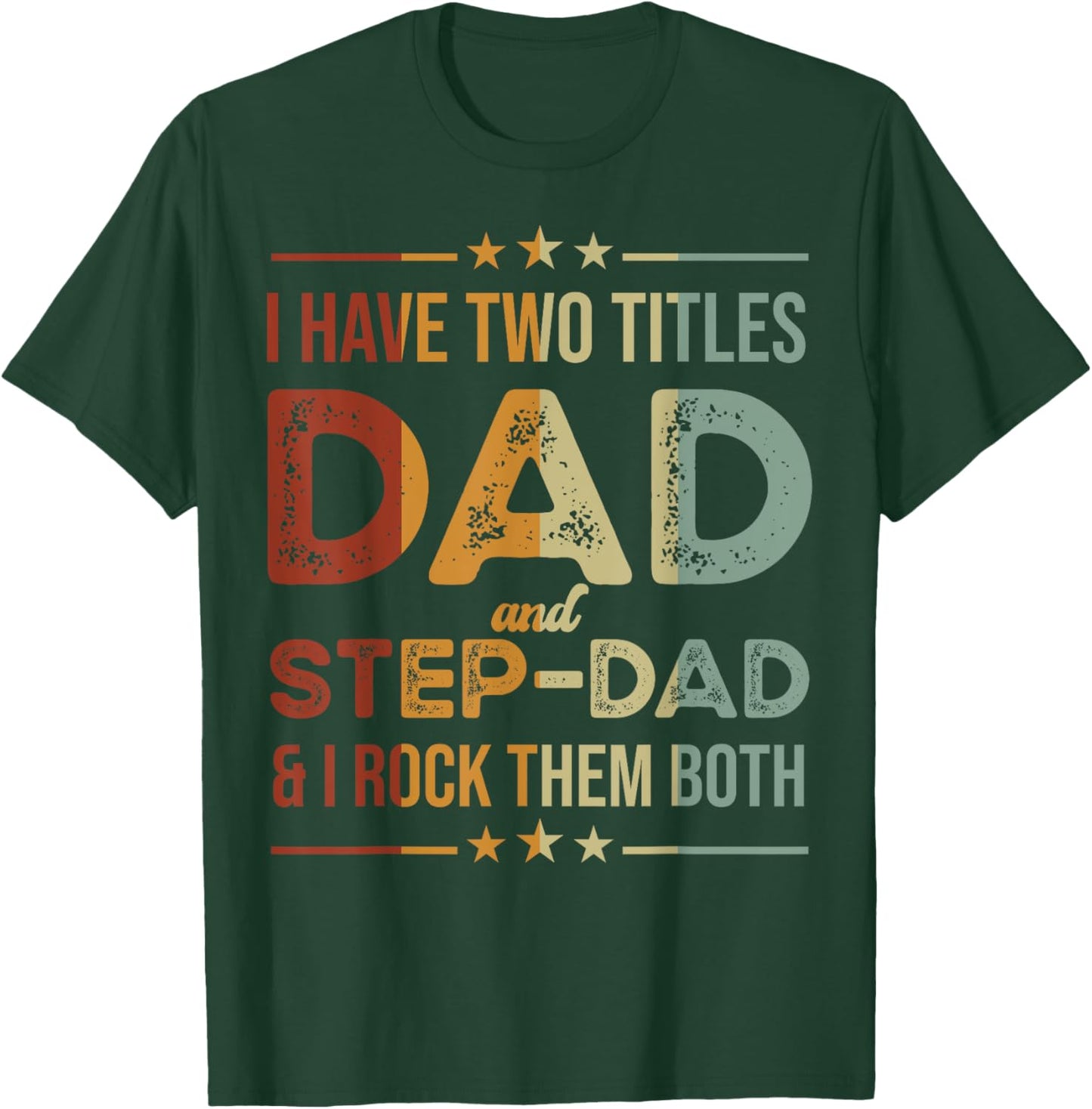 I Have Two Titles Dad And Step-Dad Funny Fathers Day T-Shirt - T-Shirt | Forest